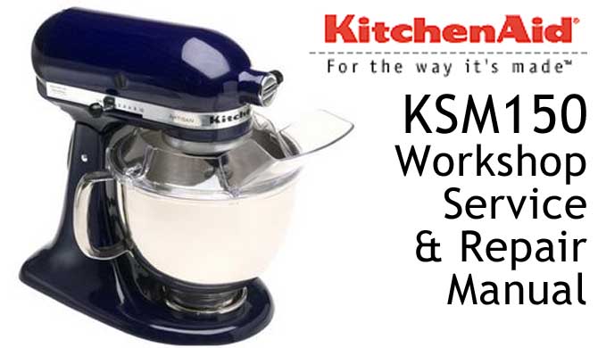 KitchenAid KSM150 Workshop Service & Repair Manual
